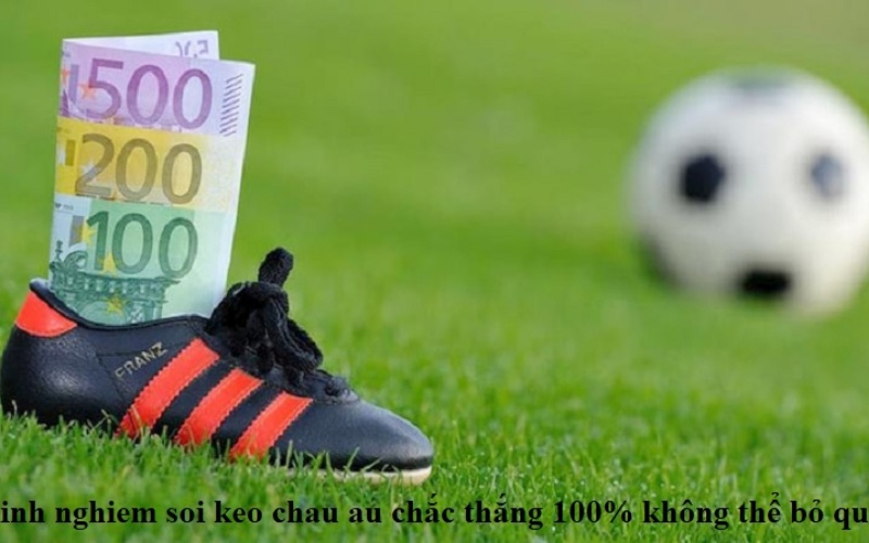 Kèo châu Âu và 4 mẹo soi kèo châu Âu chuẩn như chuyên gia