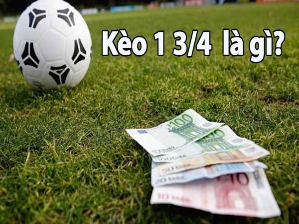 Kèo 1 3/4 là gì? Bongvip chia sẻ cách đọc và chơi kèo