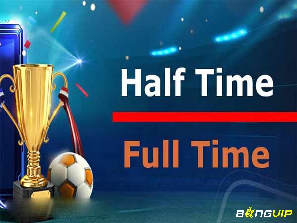 Kèo Half Time và Full Time